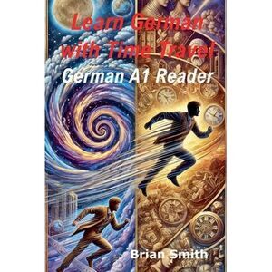 Learn German with Time Travel Stories -- Brian Smith